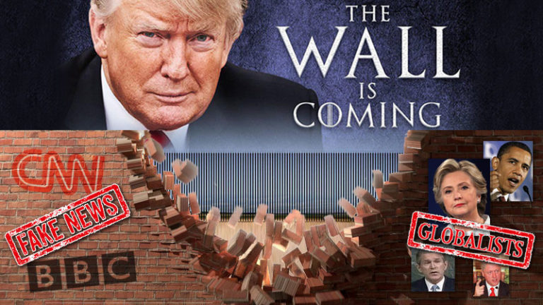 President Trump, to build a wall, have to ruin two walls: Fake News and Globalists