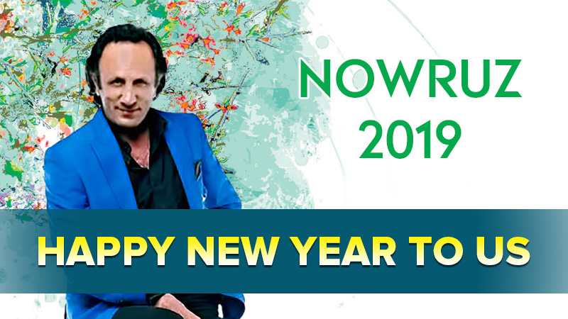 Nowruz (Norooz) 2019 - Restart leader, Seyed Mohammad Hosseini: HAPPY NEW YEAR TO US