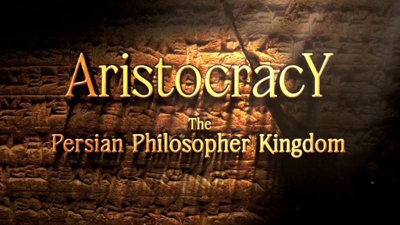 Aristocracy Documentary (Platonic Utopia) The Persian Philosopher Kingdom